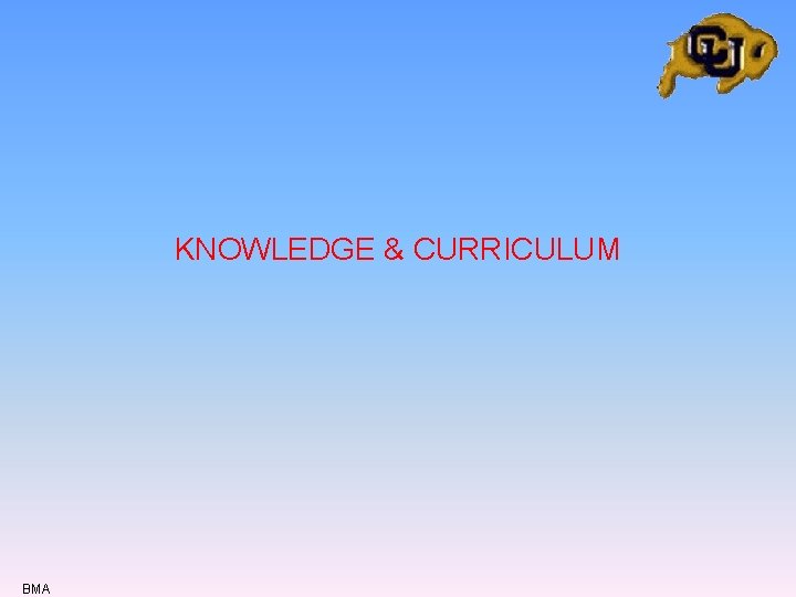 KNOWLEDGE & CURRICULUM BMA KNOWLEDGE & CURRICULUM BMA