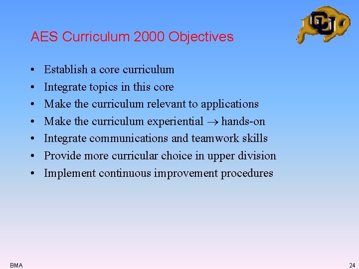 AES Curriculum 2000 Objectives • • BMA Establish a core curriculum Integrate topics in AES Curriculum 2000 Objectives • • BMA Establish a core curriculum Integrate topics in