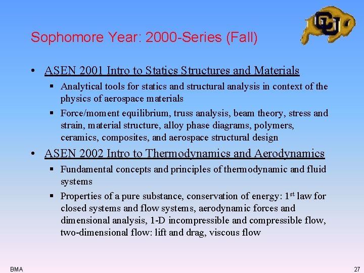 Sophomore Year: 2000 -Series (Fall) • ASEN 2001 Intro to Statics Structures and Materials Sophomore Year: 2000 -Series (Fall) • ASEN 2001 Intro to Statics Structures and Materials