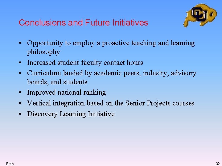 Conclusions and Future Initiatives • Opportunity to employ a proactive teaching and learning philosophy Conclusions and Future Initiatives • Opportunity to employ a proactive teaching and learning philosophy