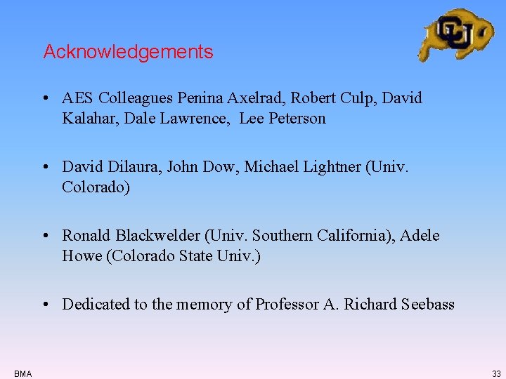 Acknowledgements • AES Colleagues Penina Axelrad, Robert Culp, David Kalahar, Dale Lawrence, Lee Peterson Acknowledgements • AES Colleagues Penina Axelrad, Robert Culp, David Kalahar, Dale Lawrence, Lee Peterson