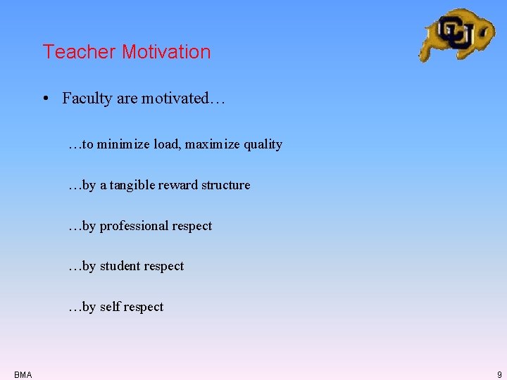 Teacher Motivation • Faculty are motivated… …to minimize load, maximize quality …by a tangible Teacher Motivation • Faculty are motivated… …to minimize load, maximize quality …by a tangible
