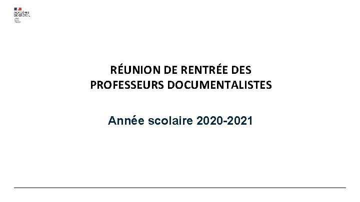 RÉUNION DE RENTRÉE DES PROFESSEURS DOCUMENTALISTES Année scolaire 2020 -2021 