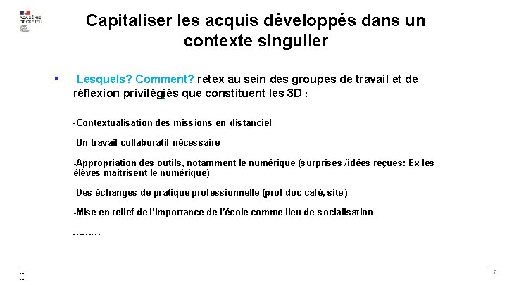 Capitaliser les acquis développés dans un contexte singulier • Lesquels? Comment? retex au sein