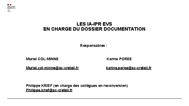 LES IA-IPR EVS EN CHARGE DU DOSSIER DOCUMENTATION Responsables : Muriel COL-MINNE Karine POREE