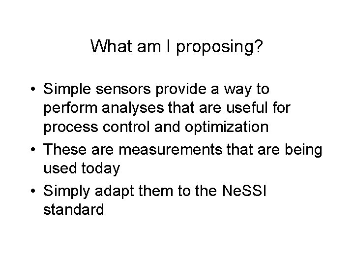 What am I proposing? • Simple sensors provide a way to perform analyses that