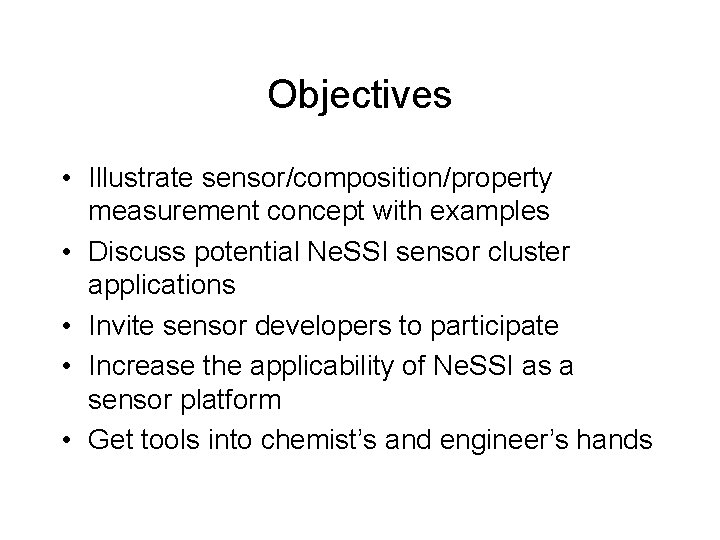 Objectives • Illustrate sensor/composition/property measurement concept with examples • Discuss potential Ne. SSI sensor