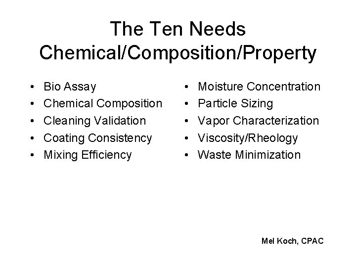 The Ten Needs Chemical/Composition/Property • • • Bio Assay Chemical Composition Cleaning Validation Coating