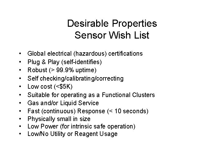 Desirable Properties Sensor Wish List • • • Global electrical (hazardous) certifications Plug &