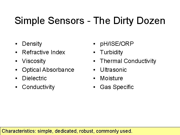 Simple Sensors - The Dirty Dozen • • • Density Refractive Index Viscosity Optical