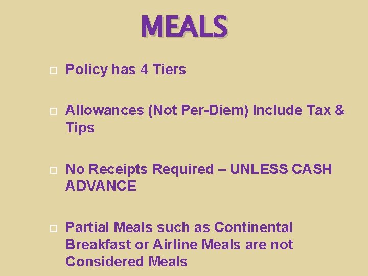 MEALS Policy has 4 Tiers Allowances (Not Per-Diem) Include Tax & Tips No Receipts