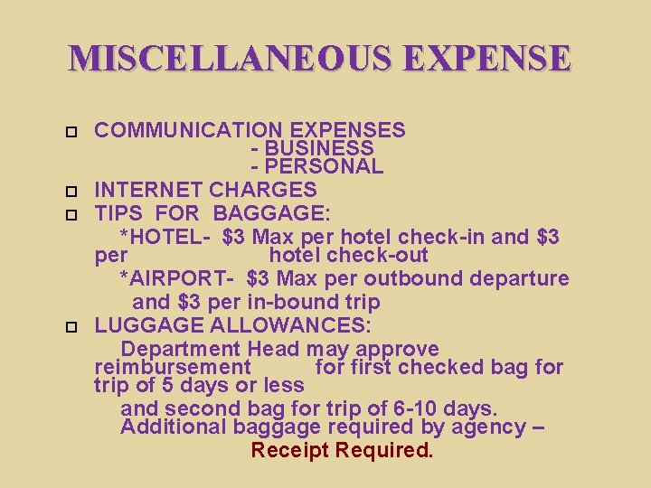 MISCELLANEOUS EXPENSE COMMUNICATION EXPENSES - BUSINESS - PERSONAL INTERNET CHARGES TIPS FOR BAGGAGE: *HOTEL-