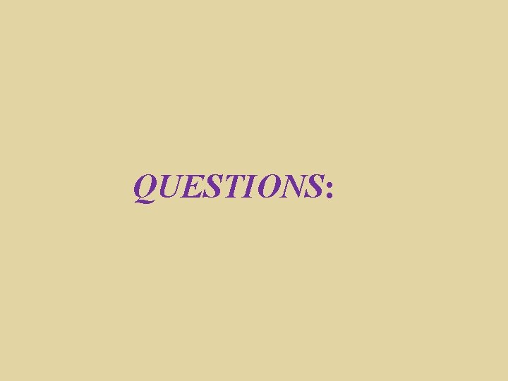 QUESTIONS: 