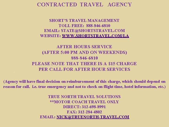 CONTRACTED TRAVEL AGENCY SHORT’S TRAVEL MANAGEMENT TOLL FREE: 888 -846 -6810 EMAIL: STATE@SHORTSTRAVEL. COM