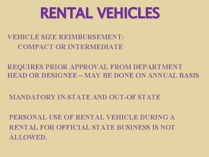 RENTAL VEHICLES VEHICLE SIZE REIMBURSEMENT: COMPACT OR INTERMEDIATE REQUIRES PRIOR APPROVAL FROM DEPARTMENT HEAD