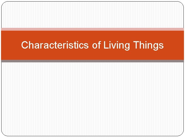 Characteristics of Living Things 