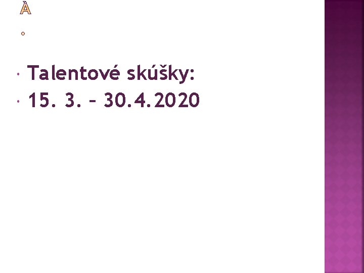  Talentové skúšky: 15. 3. – 30. 4. 2020 