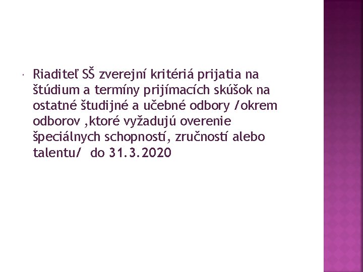  Riaditeľ SŠ zverejní kritériá prijatia na štúdium a termíny prijímacích skúšok na ostatné