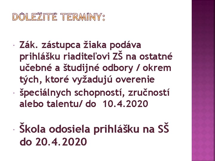  Zák. zástupca žiaka podáva prihlášku riaditeľovi ZŠ na ostatné učebné a študijné odbory