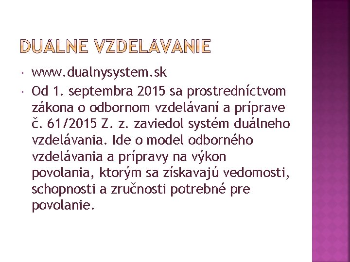  www. dualnysystem. sk Od 1. septembra 2015 sa prostredníctvom zákona o odbornom vzdelávaní