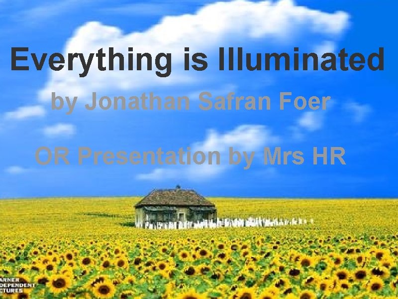 Everything is Illuminated by Jonathan Safran Foer OR Presentation by Mrs HR 