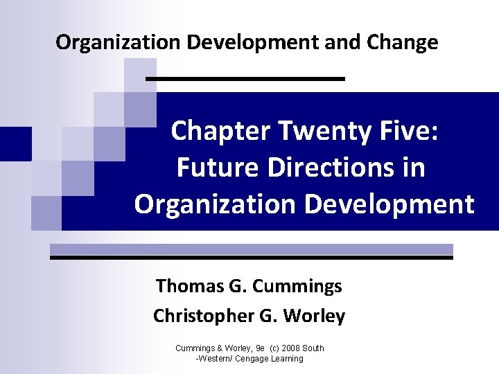 Organization Development and Change Chapter Twenty Five: Future Directions in Organization Development Thomas G.