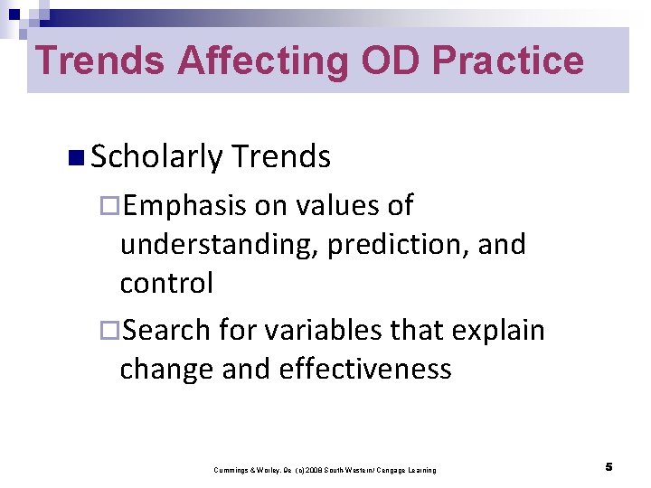 Trends Affecting OD Practice n Scholarly Trends ¨Emphasis on values of understanding, prediction, and