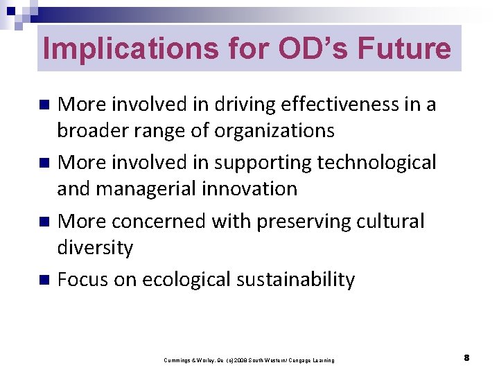 Implications for OD’s Future More involved in driving effectiveness in a broader range of