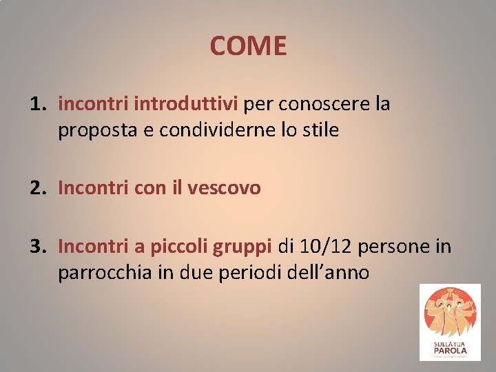 COME 1. incontri introduttivi per conoscere la proposta e condividerne lo stile 2. Incontri