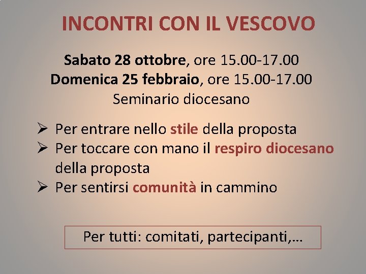 INCONTRI CON IL VESCOVO Sabato 28 ottobre, ore 15. 00 -17. 00 Domenica 25