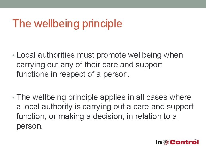 The wellbeing principle • Local authorities must promote wellbeing when carrying out any of