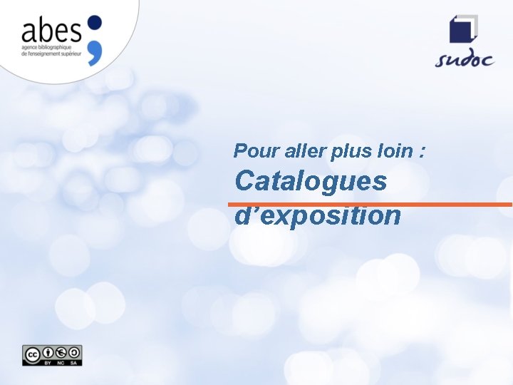 Pour aller plus loin : Catalogues d’exposition 