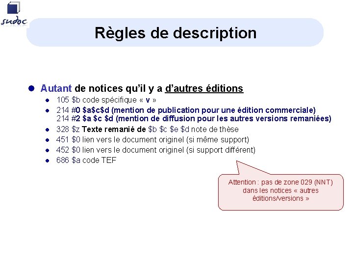 Règles de description l Autant de notices qu’il y a d’autres éditions l l