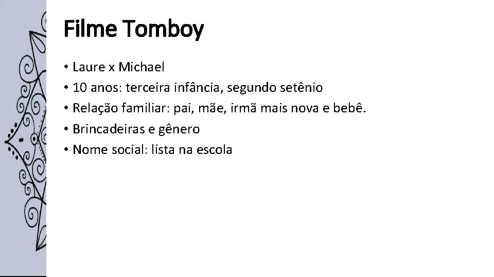 Filme Tomboy • Laure x Michael • 10 anos: terceira infância, segundo setênio •