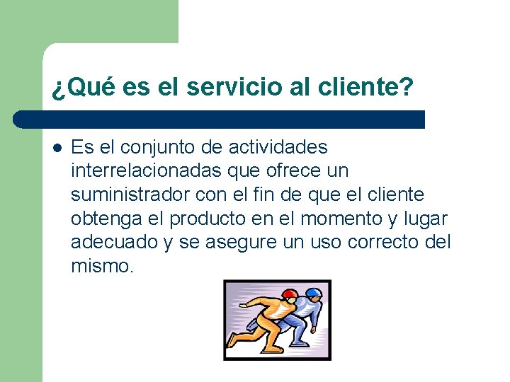 ¿Qué es el servicio al cliente? l Es el conjunto de actividades interrelacionadas que