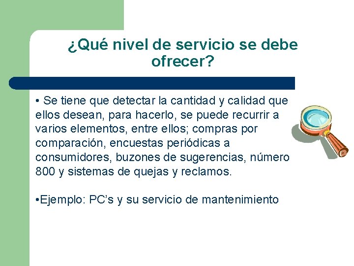 ¿Qué nivel de servicio se debe ofrecer? • Se tiene que detectar la cantidad