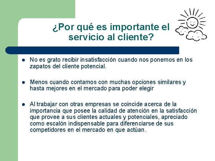 ¿Por qué es importante el servicio al cliente? l No es grato recibir insatisfacción