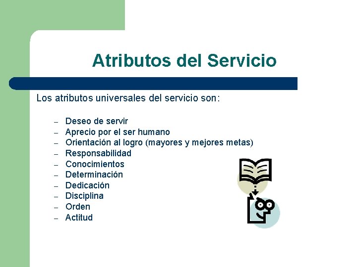 Atributos del Servicio Los atributos universales del servicio son: – – – – –