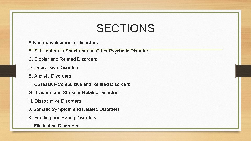 SECTIONS A. Neurodevelopmental Disorders B. Schizophrenia Spectrum and Other Psychotic Disorders C. Bipolar and