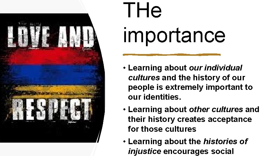 THe importance • Learning about our individual cultures and the history of our people