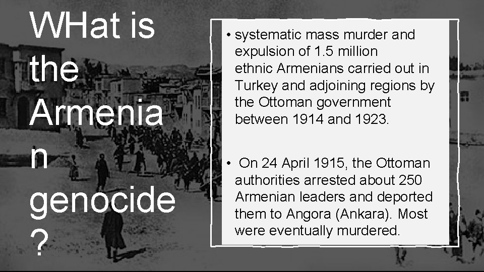 WHat is the Armenia n genocide ? • systematic mass murder and expulsion of