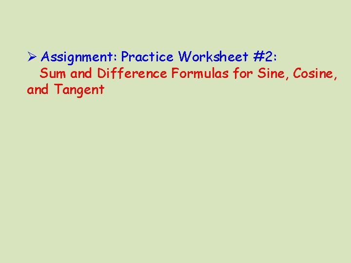  Assignment: Practice Worksheet #2: Sum and Difference Formulas for Sine, Cosine, and Tangent