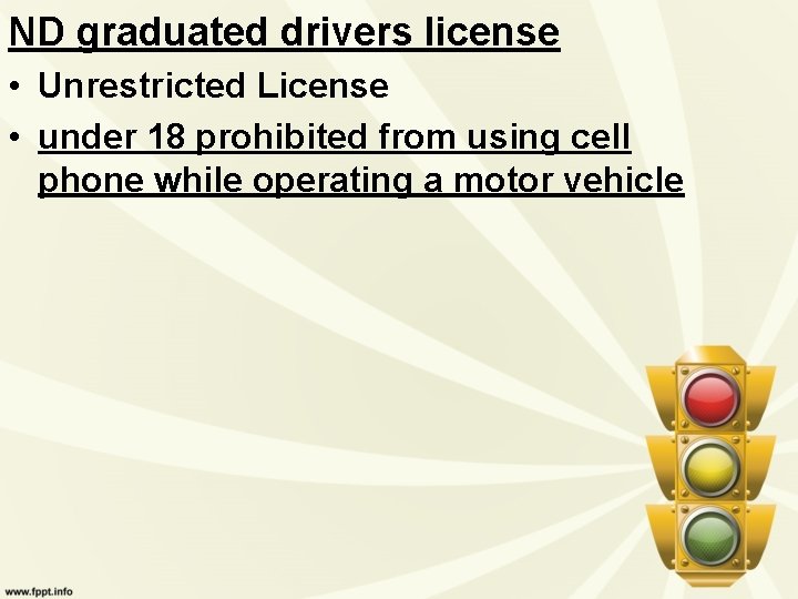 ND graduated drivers license • Unrestricted License • under 18 prohibited from using cell