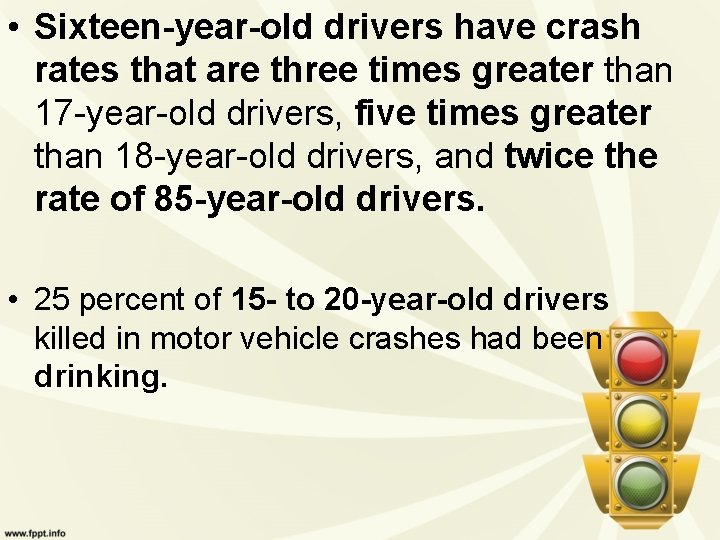  • Sixteen-year-old drivers have crash rates that are three times greater than 17