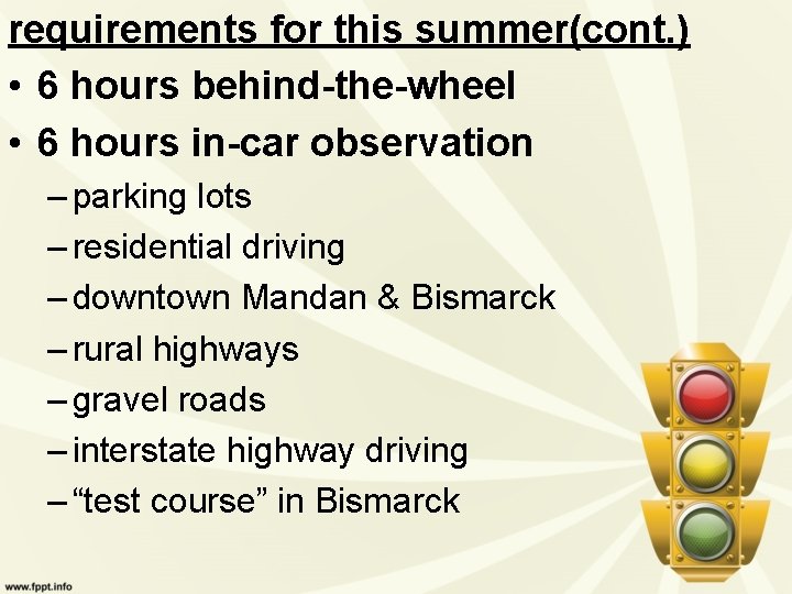requirements for this summer(cont. ) • 6 hours behind-the-wheel • 6 hours in-car observation