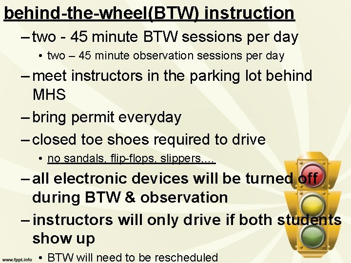 behind-the-wheel(BTW) instruction – two - 45 minute BTW sessions per day • two –