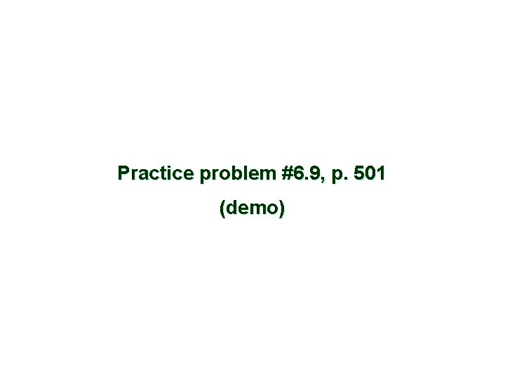 Practice problem #6. 9, p. 501 (demo) 