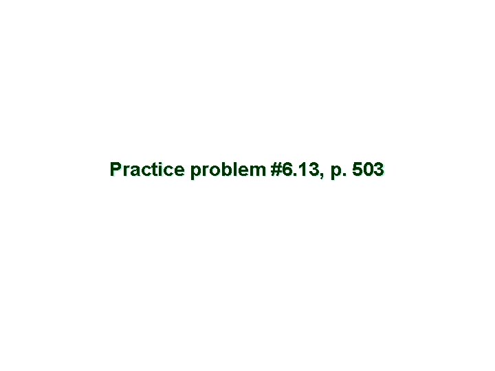 Practice problem #6. 13, p. 503 