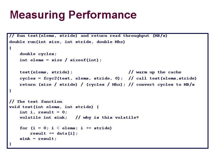 Measuring Performance // Run test(elems, stride) and return read throughput (MB/s) double run(int size,