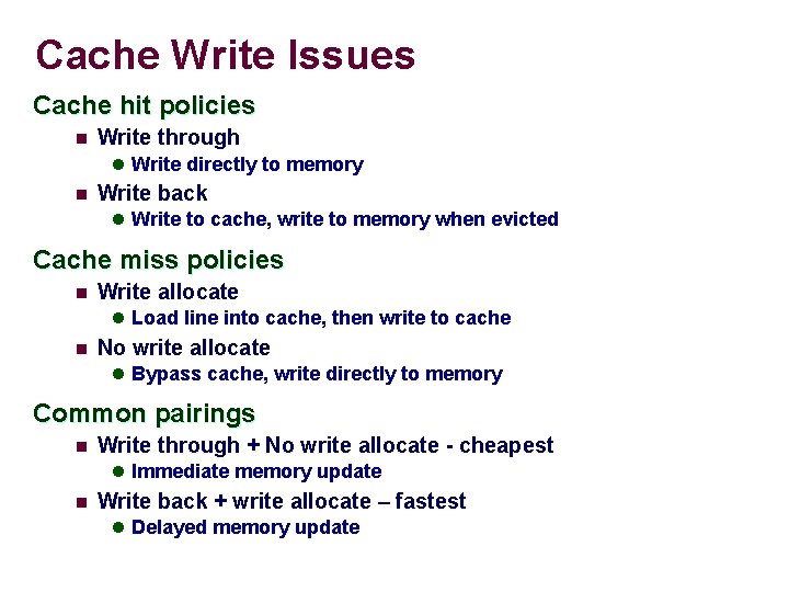 Cache Write Issues Cache hit policies n Write through l Write directly to memory
